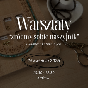 Warsztaty: Naszyjnik z kamieni naturalnych